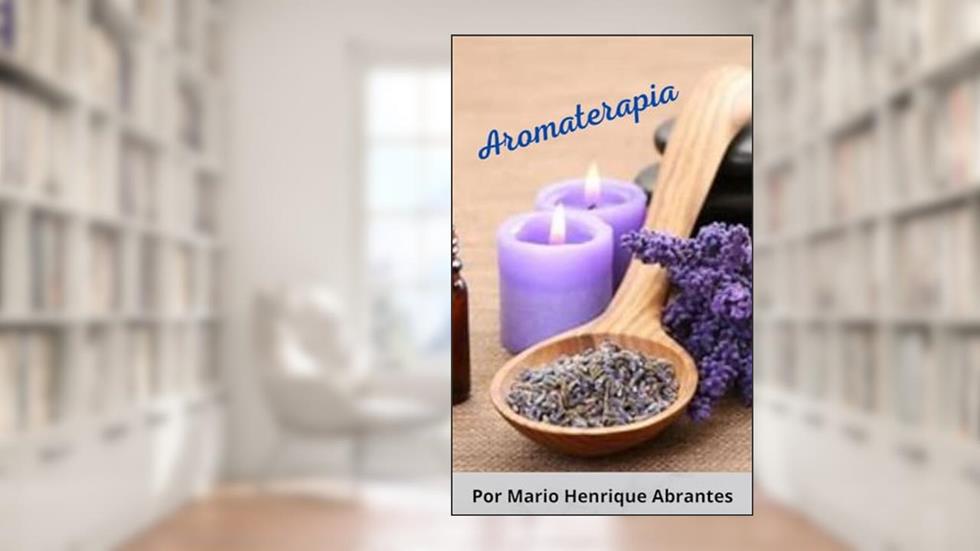 Aromaterapia, do autor Mario Henrique Abrantes; Dagz Rios