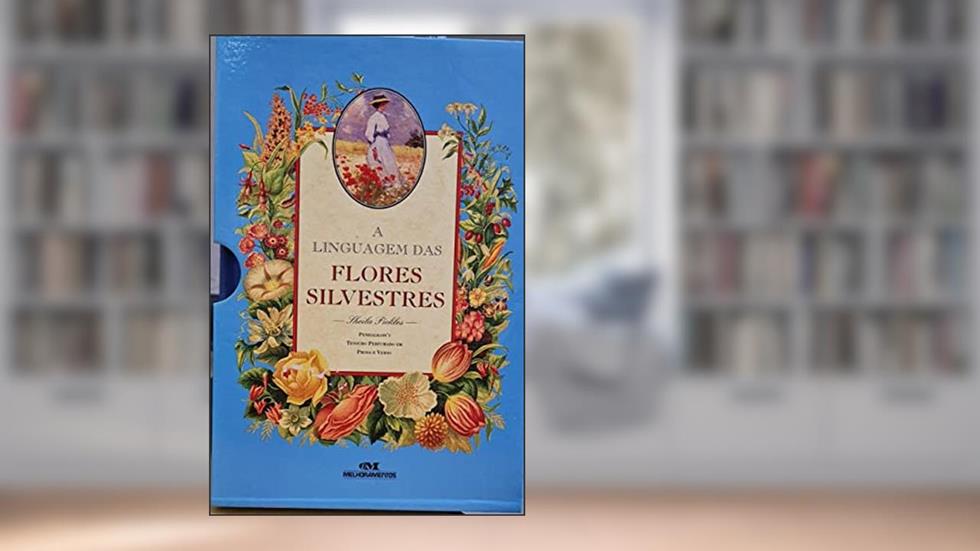 A Linguagem Das Flores Silvestres: Penhaligon'S Tesouro Perfumado Em Prosa E Verso, do autor Sheila Pickles