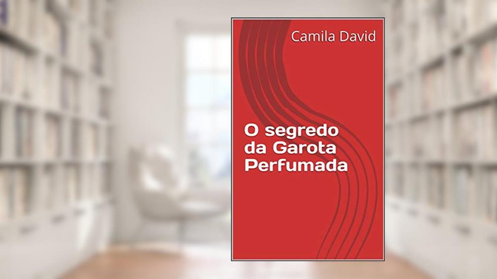 O segredo da Garota Perfumada, do autor Camila David