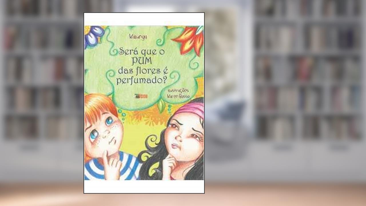 Será que o Pum das Flores É Perfumado?, do autor Kalunga