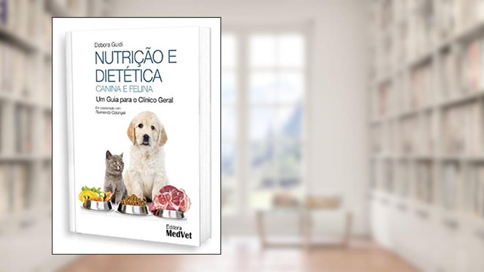 Nutrição E Dietética Canina E Felina, do autor Debora Guidi