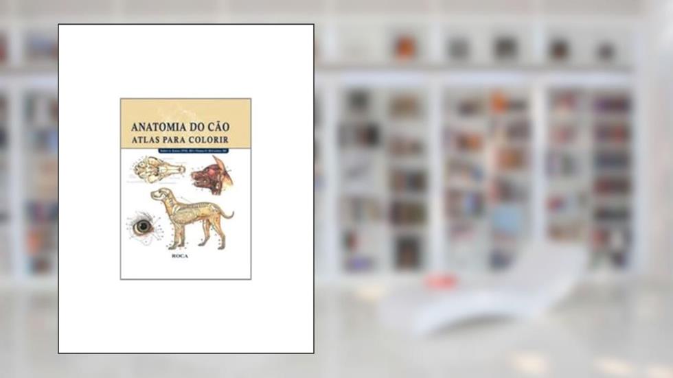 Anatomia do Cão - Atlas para Colorir, do autor Robert A. KAINER
