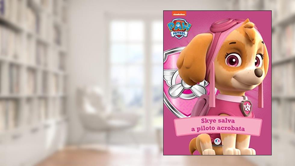 Patrulha Canina - Skye salva a piloto acrobata, do autor Ciranda Cultural