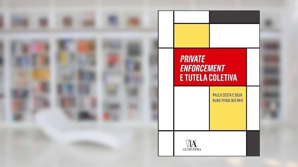Private Enforcement e Tutela Coletiva, do autor Paula Costa e Silva; Nuno Tiago Trigo dos Reis