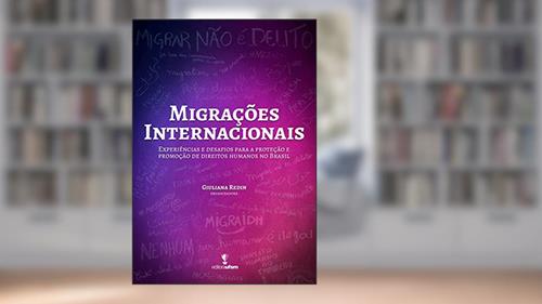 Capa de Migrações Internacionais: Experiências e desafios para a proteção e promoção de direitos humanos no Brasil, do autor Giuliana Redin