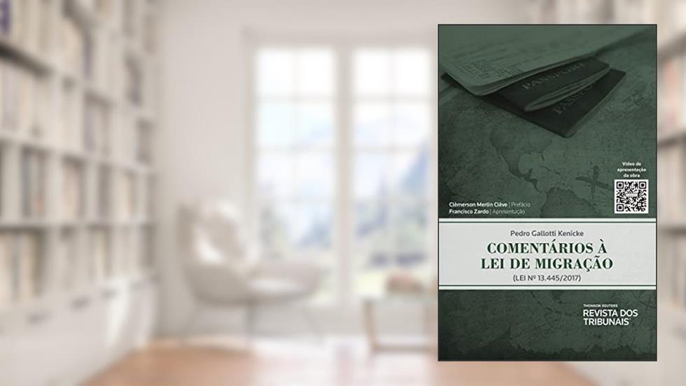 Comentários à Lei de migração: Lei nº 13.445/2017, do autor Pedro Gallotti Kenicke