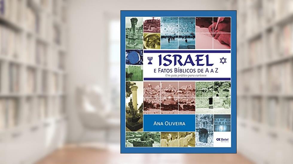 Israel e fatos bíblicos de A a Z: Um guia prático para curiosos, do autor Ana Oliveira