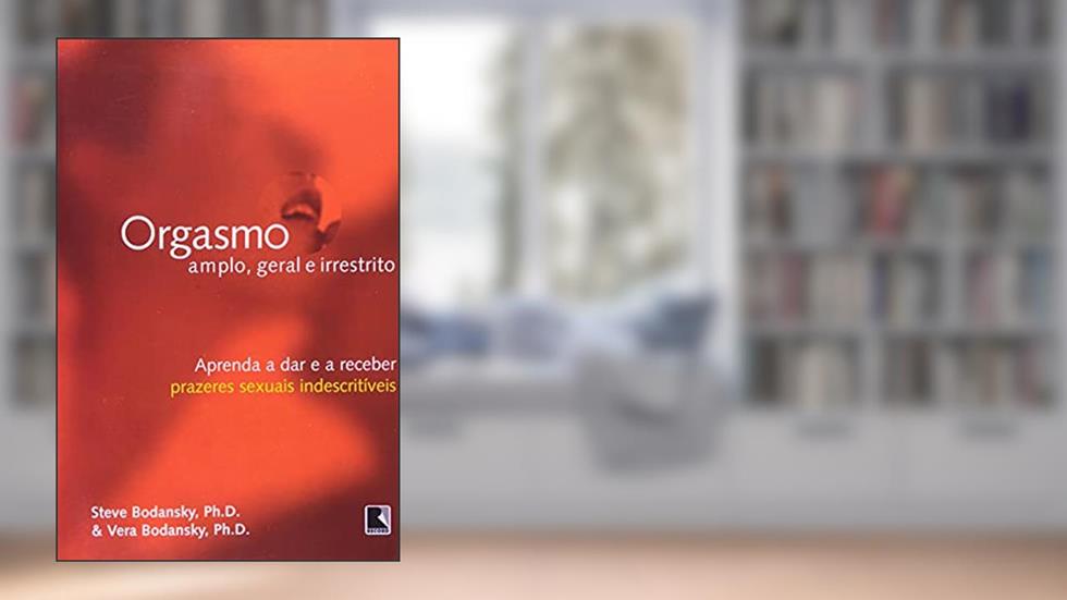 ORGASMO AMPLO, GERAL E IRRESTRITO, do autor Steve Bodansky; Vera Bodansky