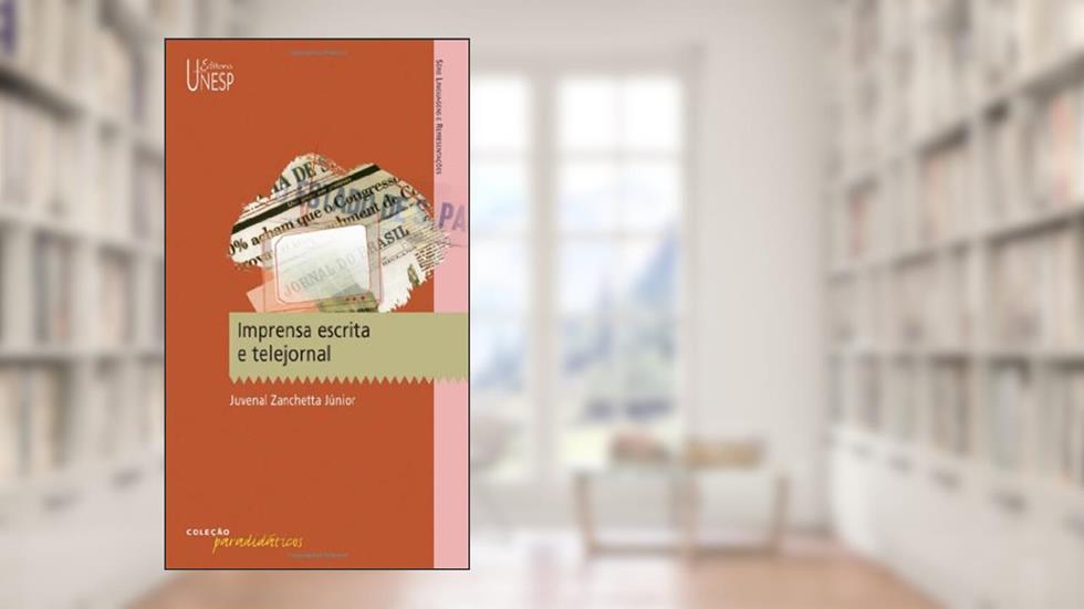 Imprensa escrita e telejornal, do autor Juvenal Zanchetta Júnior