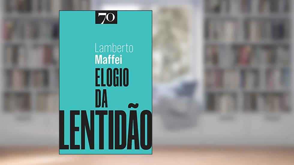 Elogio da Lentidão, do autor Lamberto Maffei