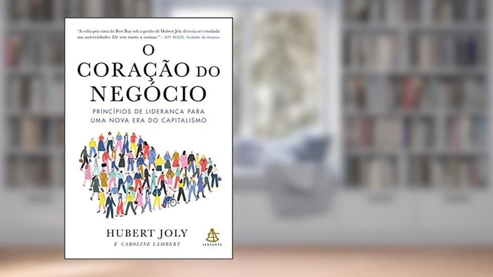 O coração do negócio: Princípios de liderança para uma nova era do capitalismo, do autor Hubert Joly; Caroline Lambert