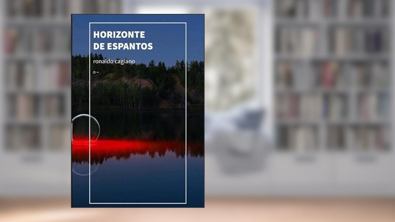 Horizonte De Espantos, do autor Ronaldo Cagiano