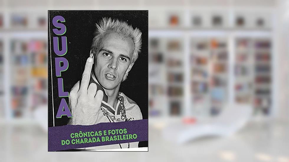 Supla: crônicas e fotos do charada brasileiro, do autor Supla
