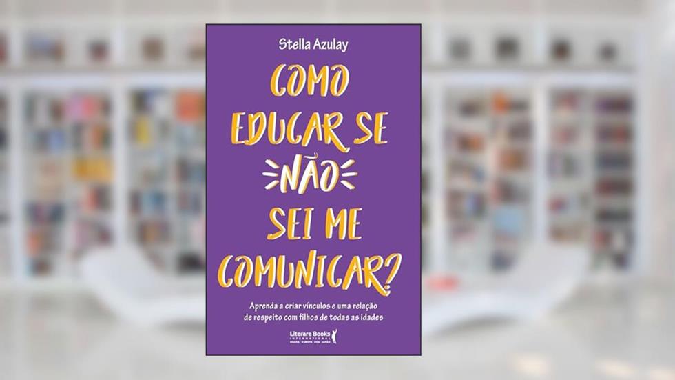 Como Educar se Não sei me Comunicar, do autor Stella Azulay