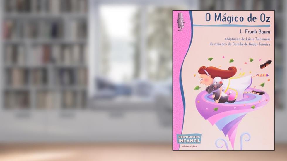 O mágico de Oz, do autor Lúcia Tulchinski; L. Frank Baum
