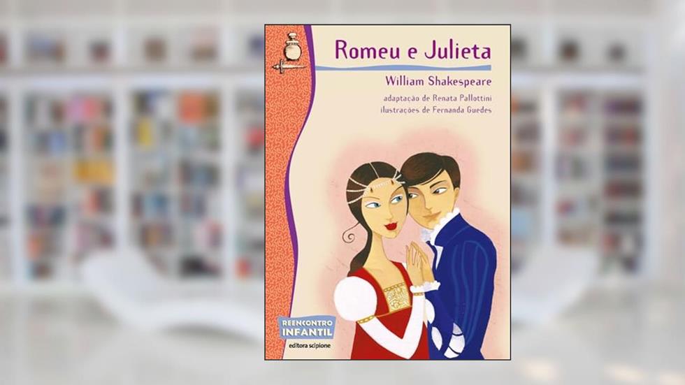 Romeu e Julieta, do autor William Pallottini  Renata: Shakespeare