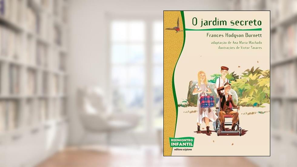 O jardim secreto, do autor Ana Maria Machado; Frances Hodgson Burnett