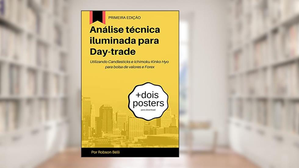 Análise técnica iluminada para Day-trade: Utilizando Candlesticks e Ichimoku Kinko Hyo para bolsa de valores e Forex, do autor Robson Belli