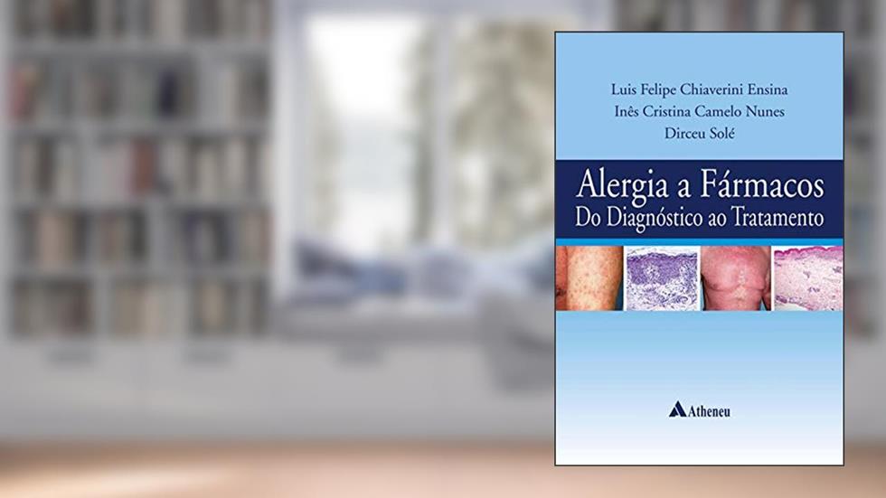 Alergia a Fármacos do Diagnóstico ao Tratamento, do autor Luis Felipe Chiaverini Ensina; Inês Cristina Camelo Nunes; Dirceu Solé