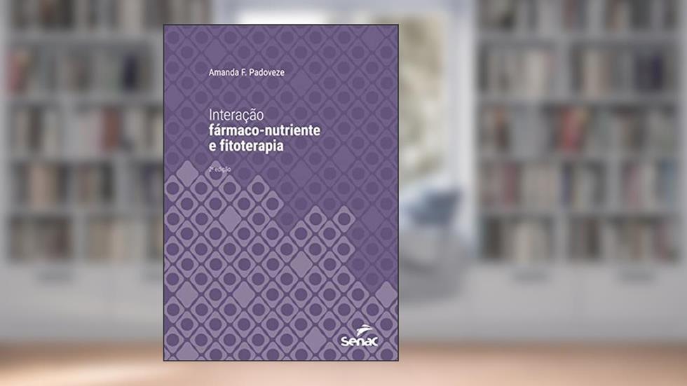 Interação fármaco-nutriente e fitoterapia (Série Universitária), do autor Amanda F. Padoveze