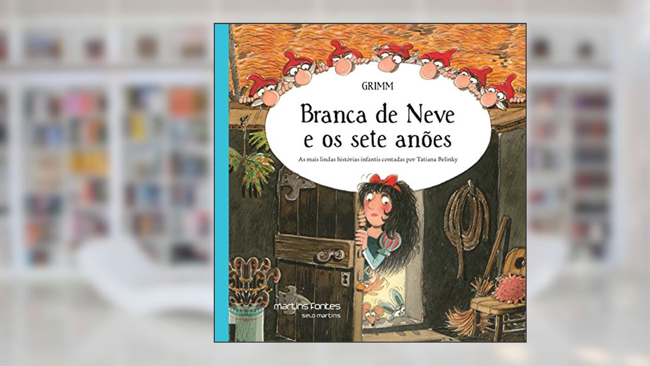 Branca de neve e os sete anões - As mais lindas histórias infantis contadas por Tatiana Belinky, do autor Grimm, Wilhelm | Grimm, Jacob | Belinky, Tatiana (adaptação)