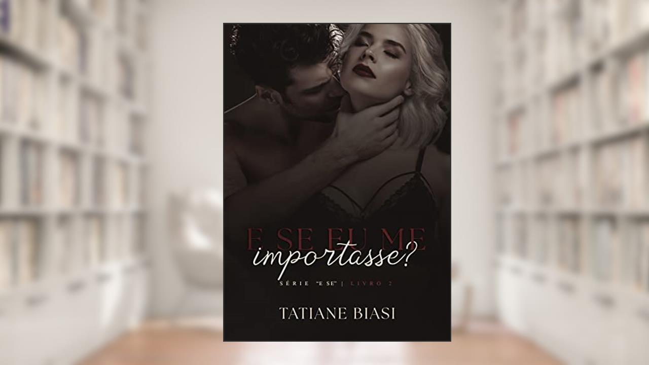 E se eu me importasse? ("E se" Livro 2), do autor Tatiane Biasi