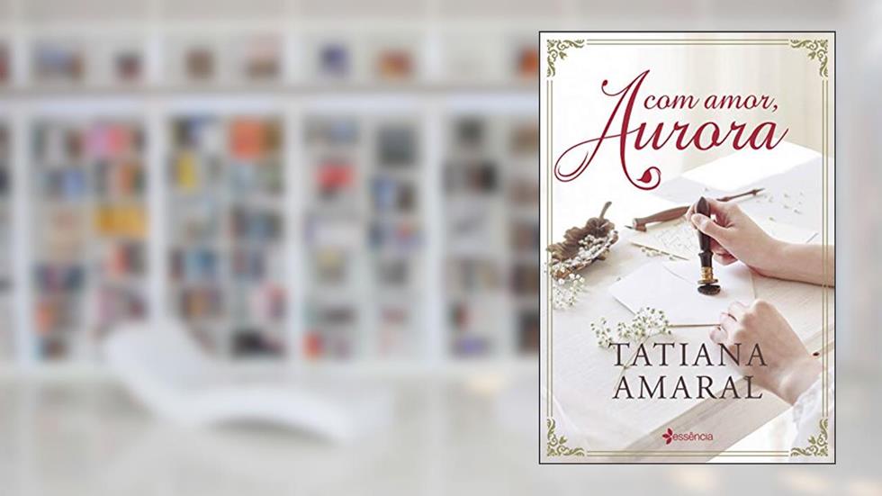 Com amor, Aurora, do autor Tatiana Amaral
