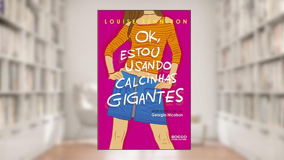 Ok, estou usando calcinhas gigantes, do autor Louise Rennison
