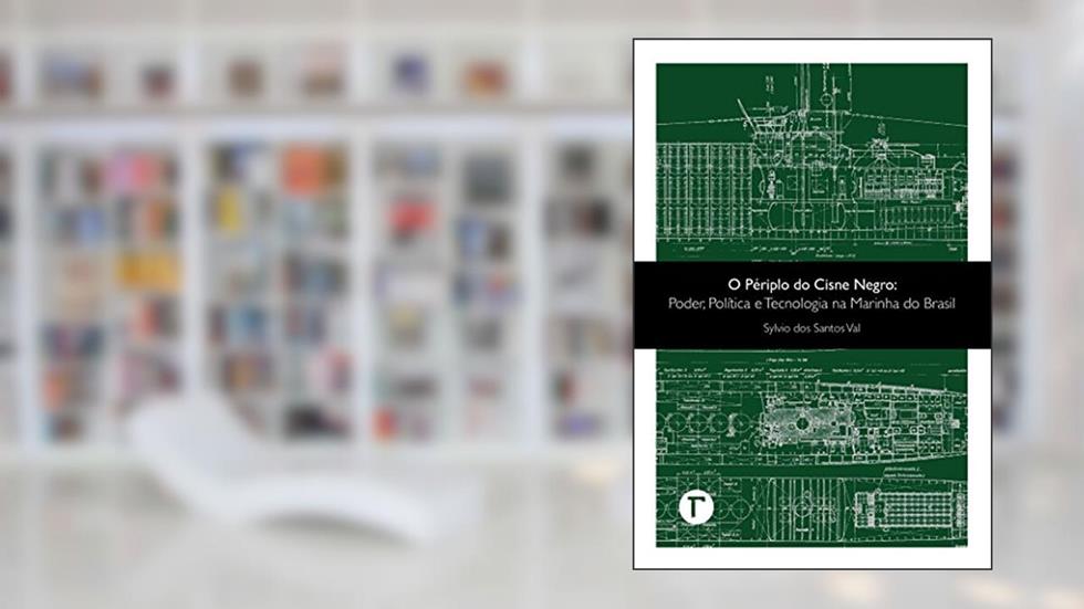 O périplo do Cisne Negro: Poder, política e tecnologia na Marinha do Brasil, do autor Sylvio dos Santos Val