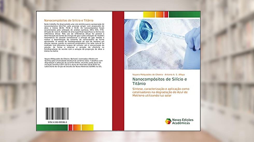 Nanocompósitos de Silício e Titânio: Síntese, caracterização e aplicação como catalisadores na degradação de Azul de Metileno utilizando luz solar, do autor Nayara Melquiades de Oliveira; Antonio A. S. Alfaya
