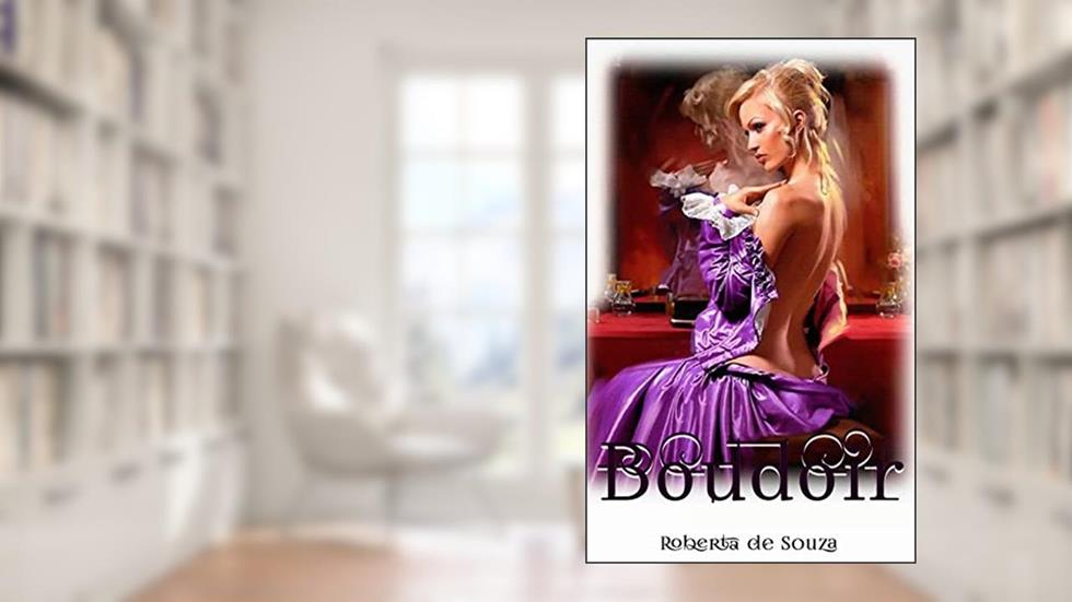 Boudoir: Um conto de época, do autor Roberta de Souza