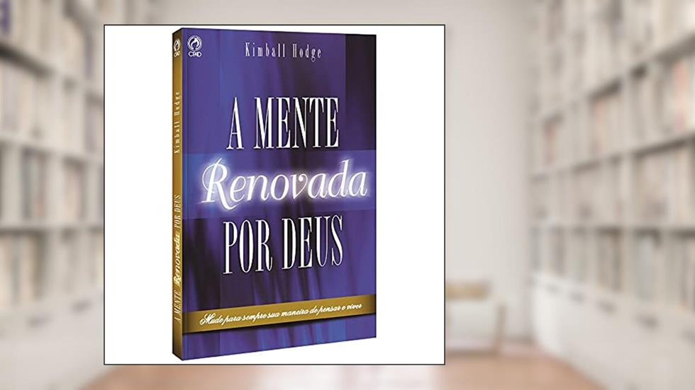 A mente renovada por Deus, do autor Kimball Hodge