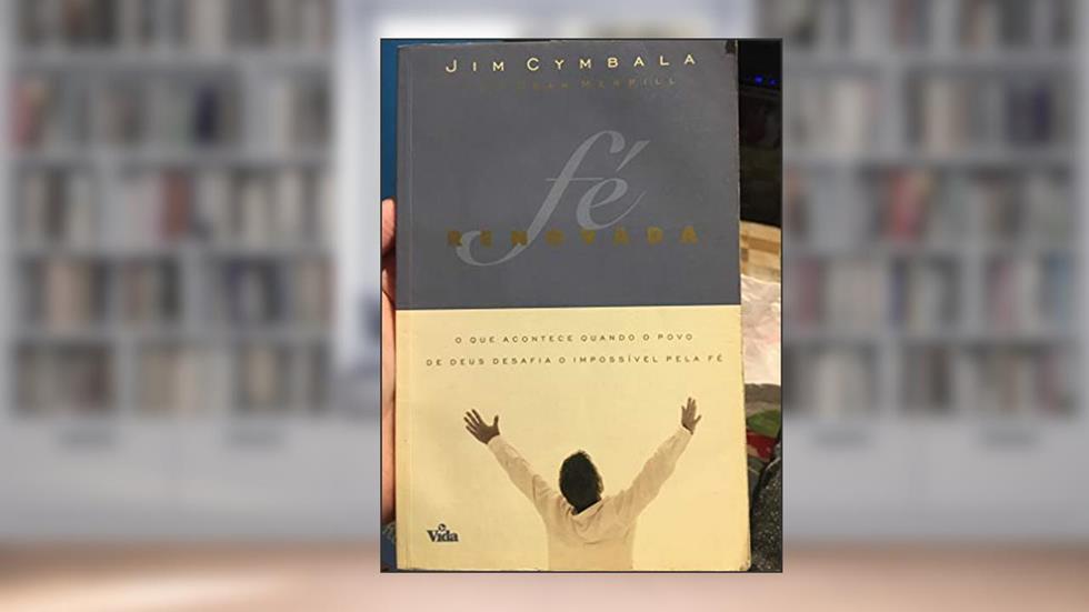Fé Renovada, do autor Jim Cymbala