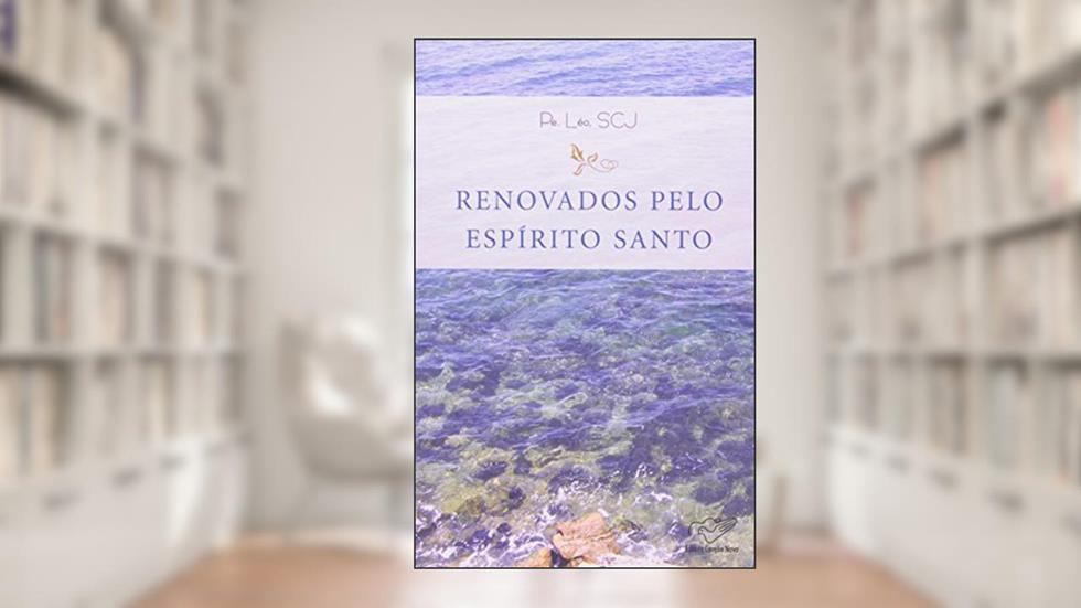Renovados Pelo Espírito Santo, do autor Léo Scj