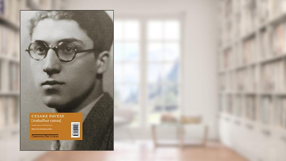 Trabalhar cansa, do autor Cesare Pavese