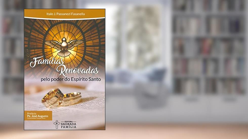 Famílias Renovadas Pelo Poder do Espírito Santo, do autor Italo J. P. Fasanella