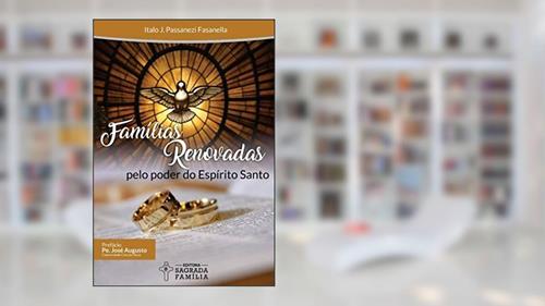 Capa de Famílias renovadas pelo poder do Espírito Santo, do autor Italo Juliani Passanezi Fasanella