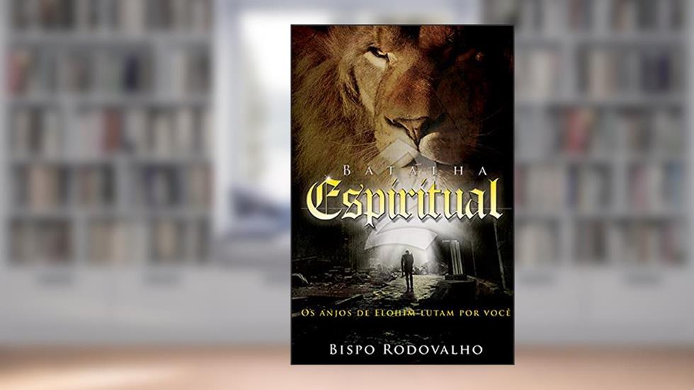 Batalha espiritual: Os anjos de Elohim lutam por você, do autor Robson Rodovalho