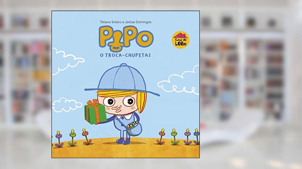 Pipo o troca-chupetas, do autor Tatiana Sotero