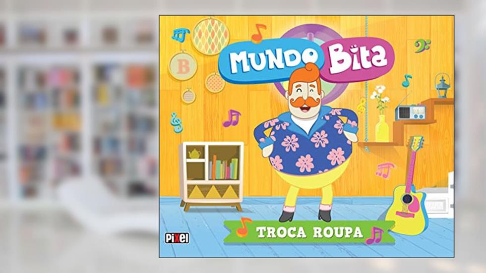 Mundo Bita - Troca Roupa, do autor Bita Mundo Bita