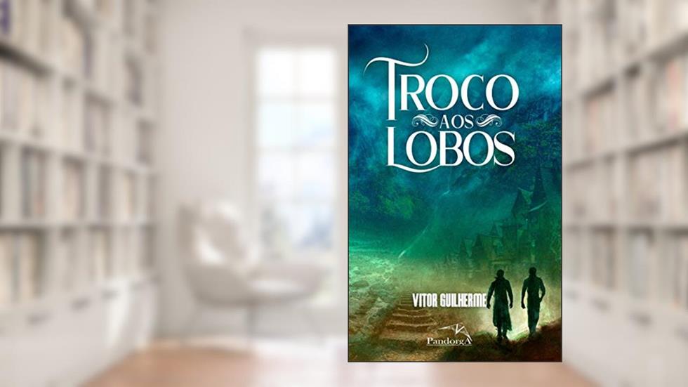 Troco aos Lobos, do autor Vitor Guilherme