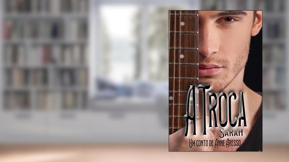 A Troca : Sarah, do autor Anne Aresso