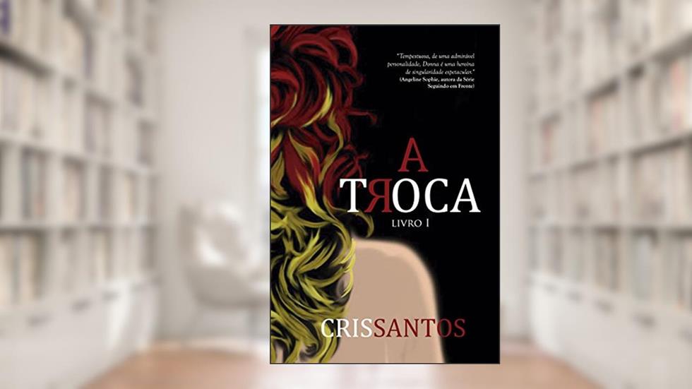 A Troca: Livro 1, do autor Cris Santos