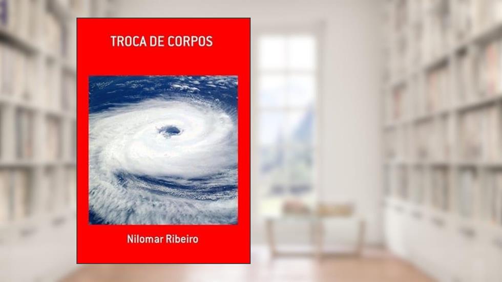 Troca de Corpos, do autor Nilomar Ribeiro