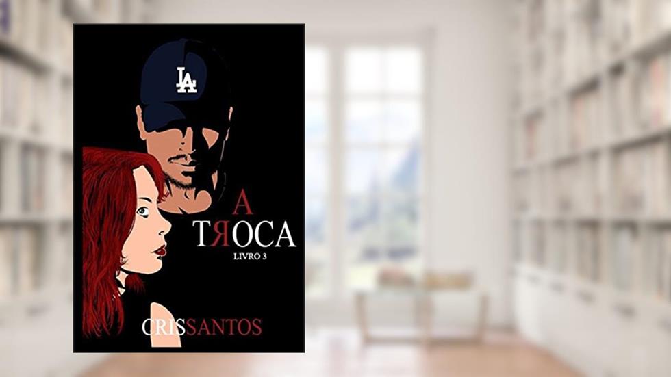 A Troca: Livro 3, do autor Cris Santos