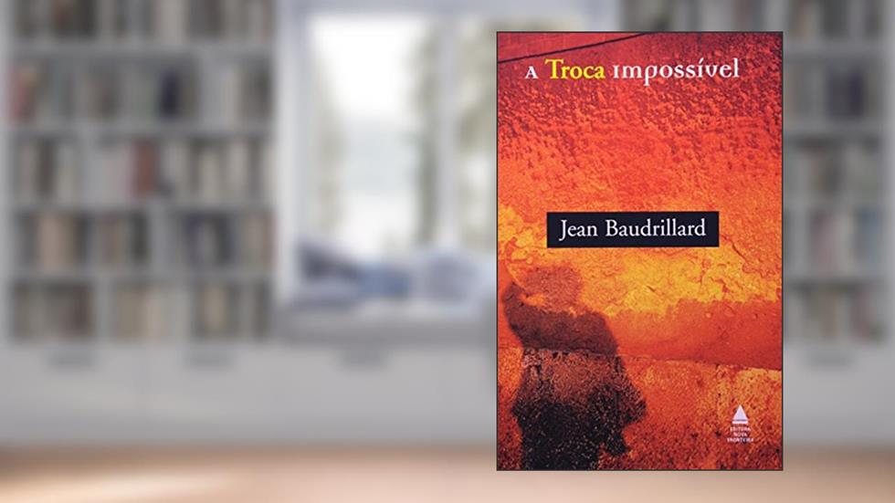 A Troca Impossível, do autor Jean Baudrillard