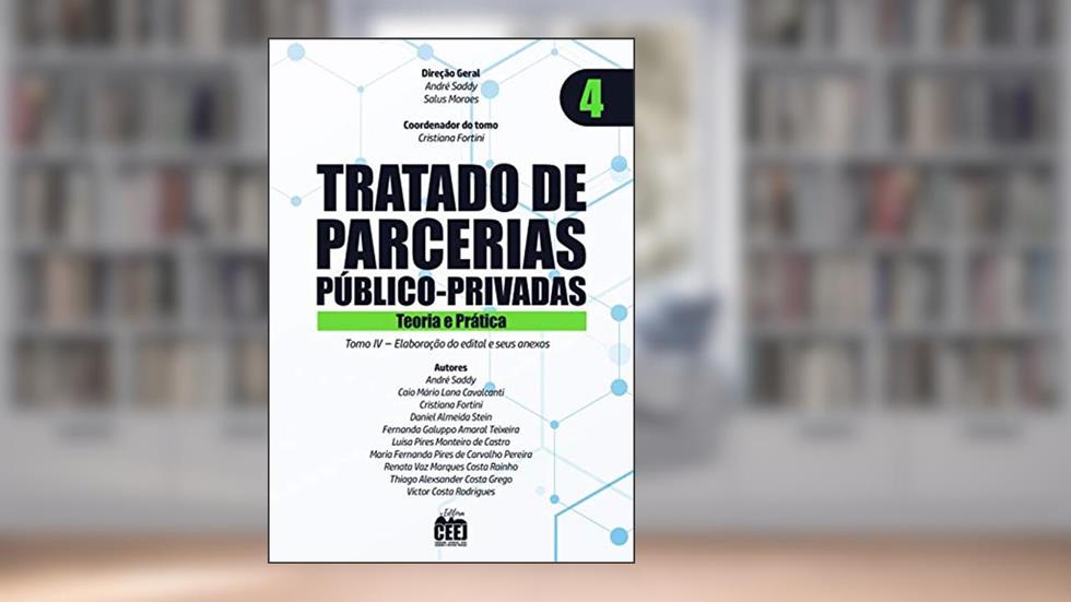 Tratado de PPP - Vol. 4 Elaboração do edital e seus anexos, do autor André Saddy, Salus Moraes, Cristina Fortini