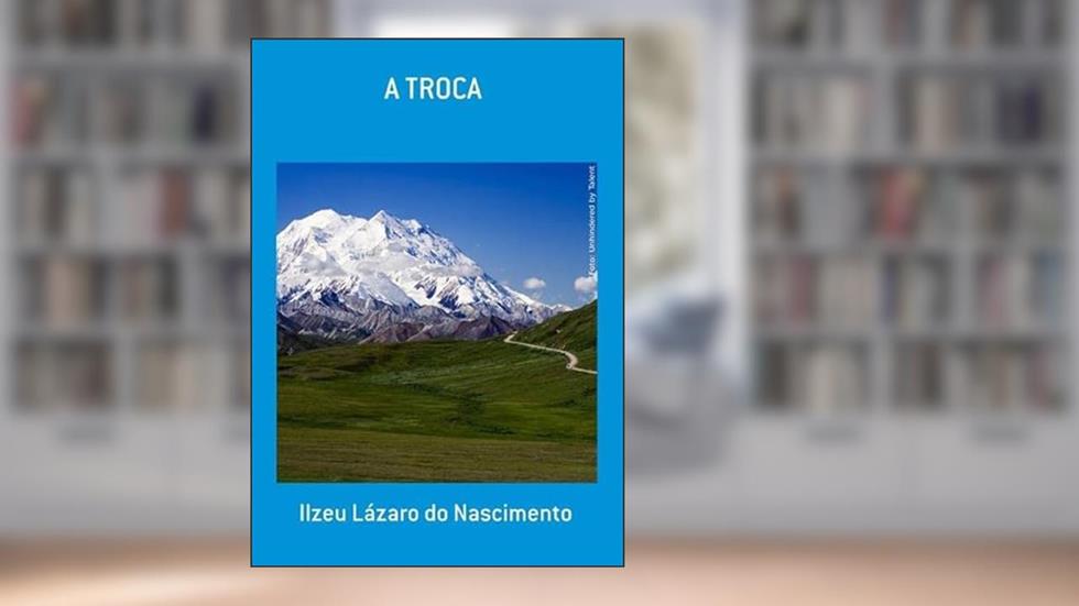 A Troca, do autor Ilzeu Lázaro Do Nascimento