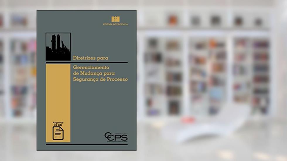 Diretrizes Para Gerenciamento de Mudança Para Segurança de Processo, do autor CCPS