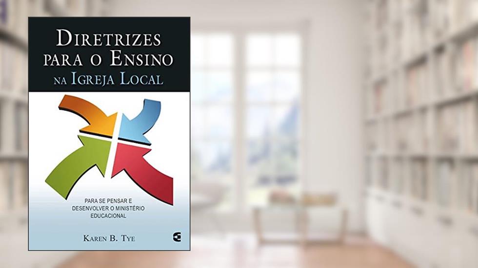 Diretrizes Para o Ensino na Igreja Local, do autor Karen B. Tye